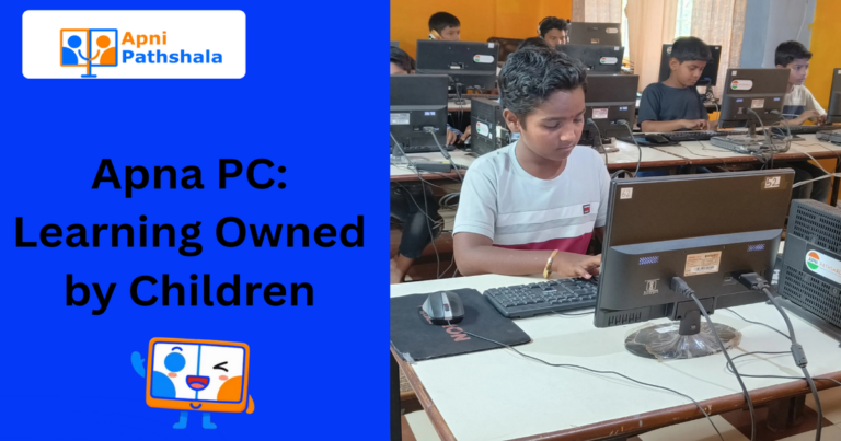 How Apna PC Is Enabling Children to Take Ownership of Their Learning