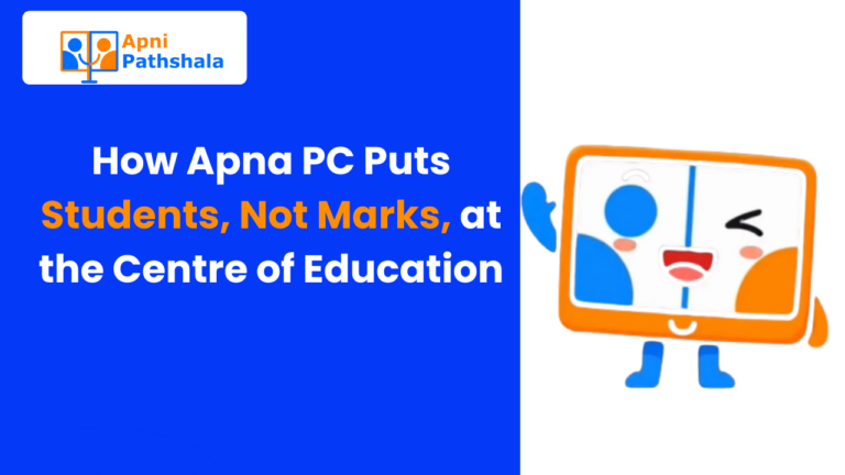 How Apna PC Puts Students , Not Marks  at the Centre of Education
