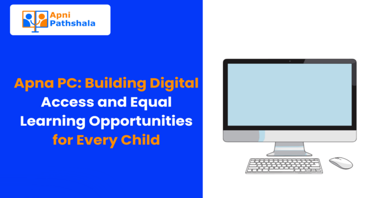 Apna PC: Building Digital Access and Equal Learning Opportunities for Every Child
