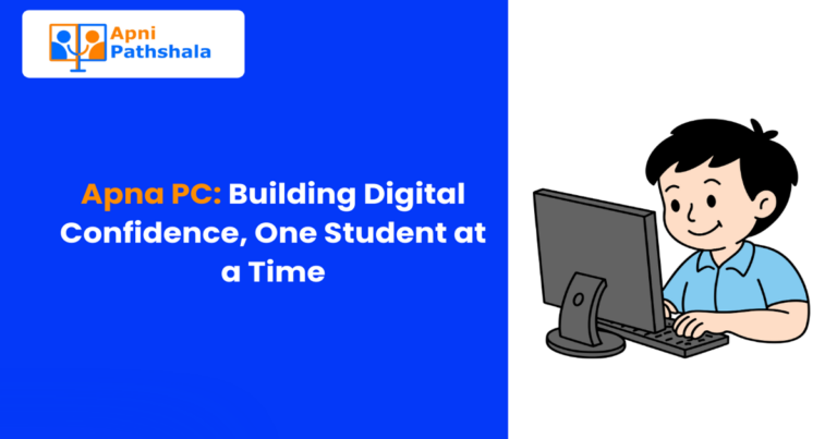 Apna PC: Building Digital Confidence, One Student at a Time