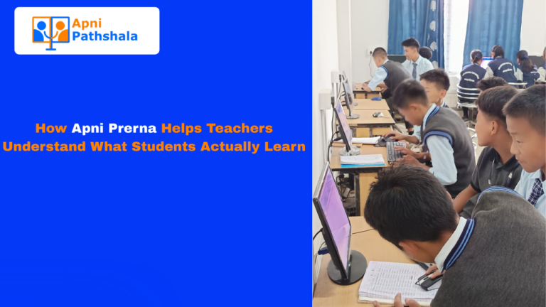 How Apni Prerna Helps Teachers Understand What Students Actually Learn