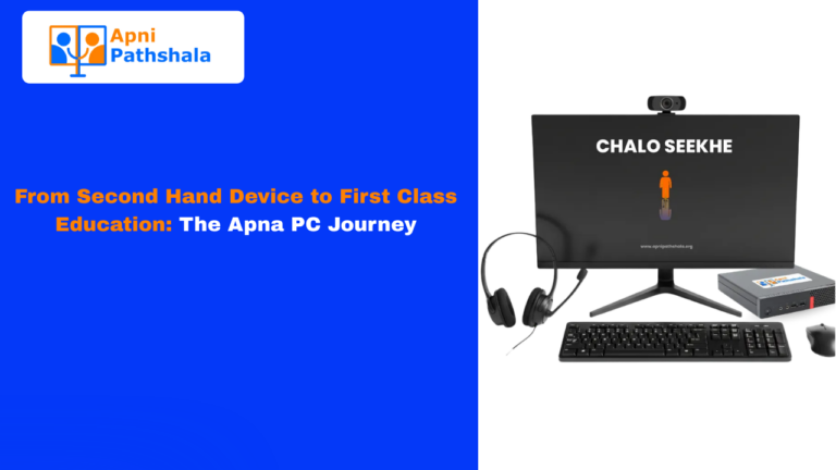 From Second Hand Device to First Class Education: The Apna PC Journey