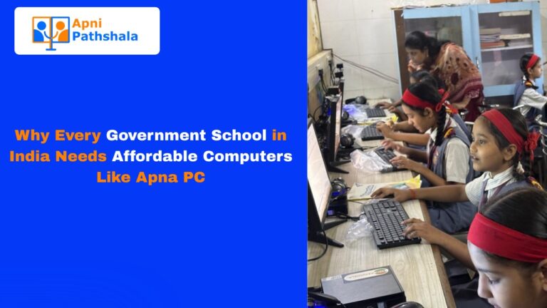 Why Every Government School in India Needs Affordable Computers Like Apna PC