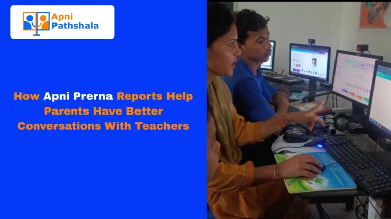 How Apni Prerna Reports Help Parents Have Better Conversations With Teachers