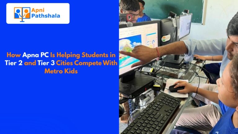 How Apna PC Is Helping Students in Tier 2 and Tier 3 Cities Compete With Metro Kids