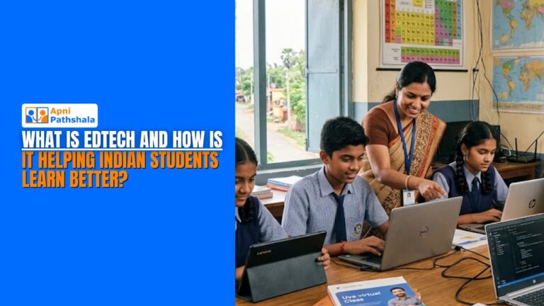What Is EdTech and How Is It Helping Indian Students Learn Better?