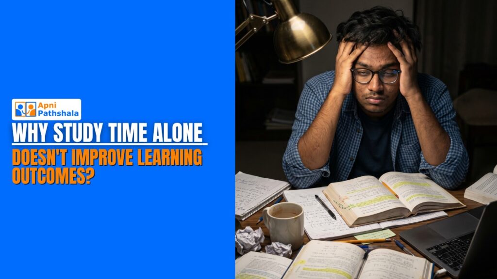 Why Study Time Alone Doesn't Improve Learning Outcomes?