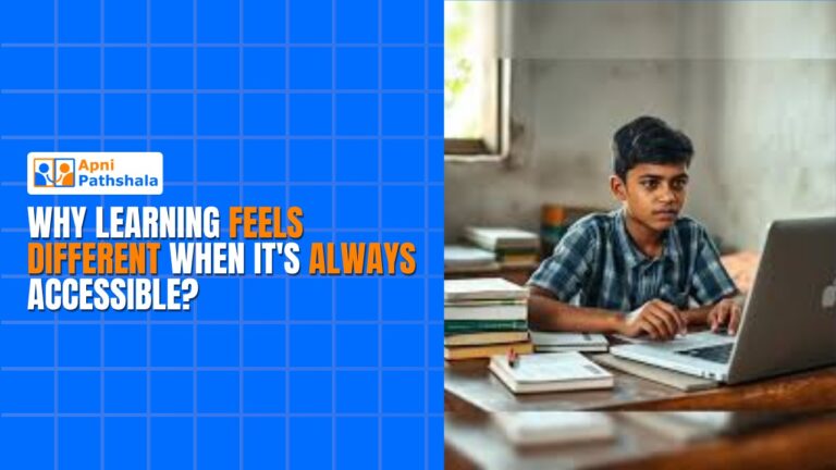 Why Learning Feels Different When It's Always Accessible in india