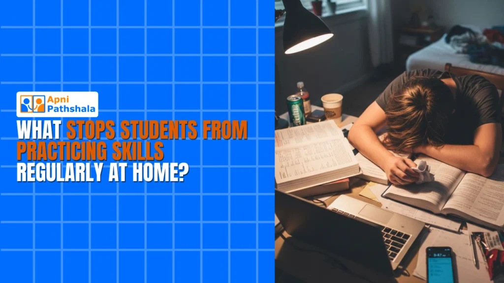 What Stops Students From Practicing Skills Regularly at Home