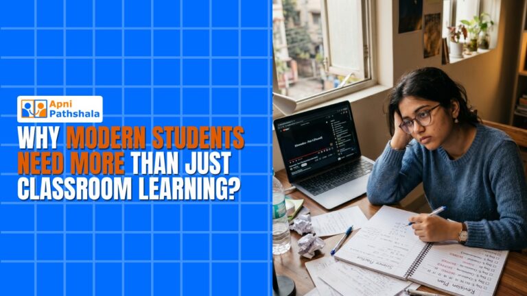 Why Modern Students Need More Than Just Classroom Learning?