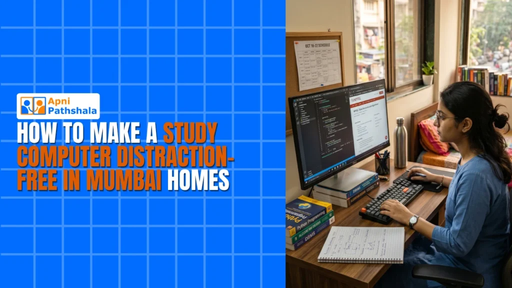 How to Make a Study Computer Distraction-Free in Mumbai Homes