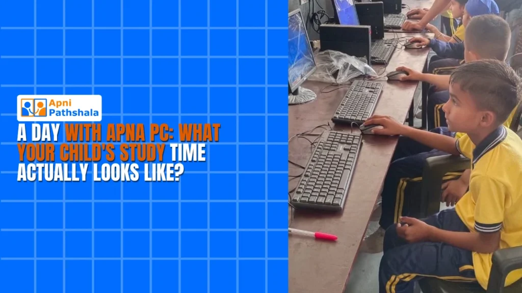 A Day With Apna PC What Your Childs Study Time Actually Looks Like