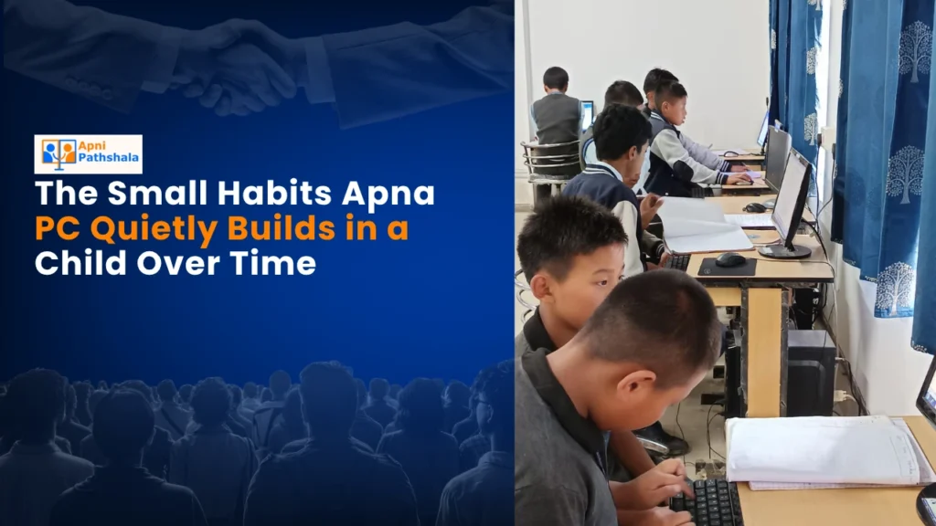 The Small Habits Apna PC Quietly Builds in a Child Over Time