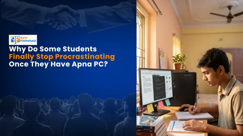 Why Some Students Finally Stop Procrastinating Once They Have Apna PC