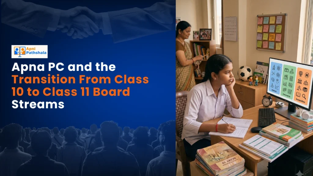 Apna PC and the Transition From Class 10 to Class 11 Board Streams