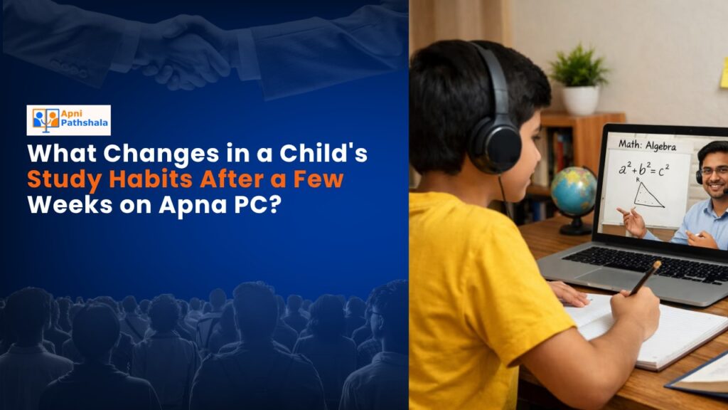 What Changes in a Child's Study Habits After a Few Weeks on Apna PC?