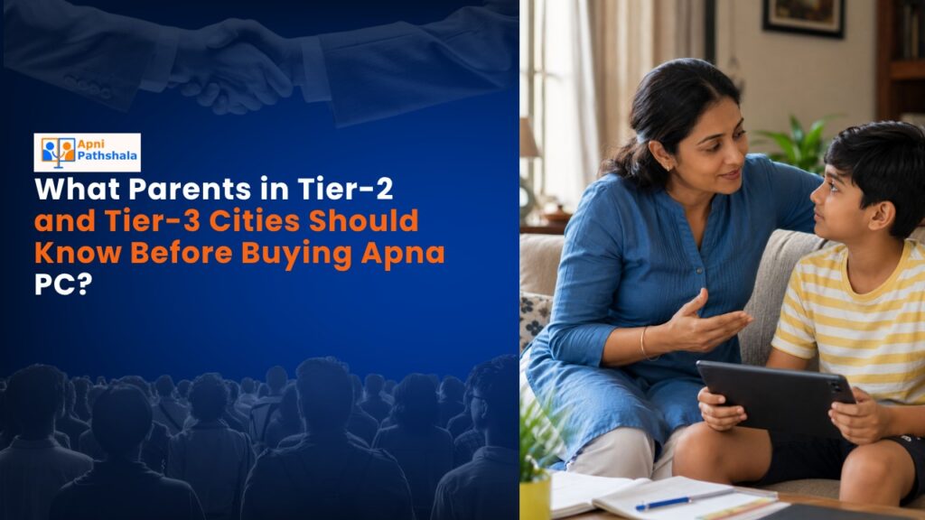What Parents in Tier 2 and Tier 3 Cities Should Know Before Buying Apna PC?